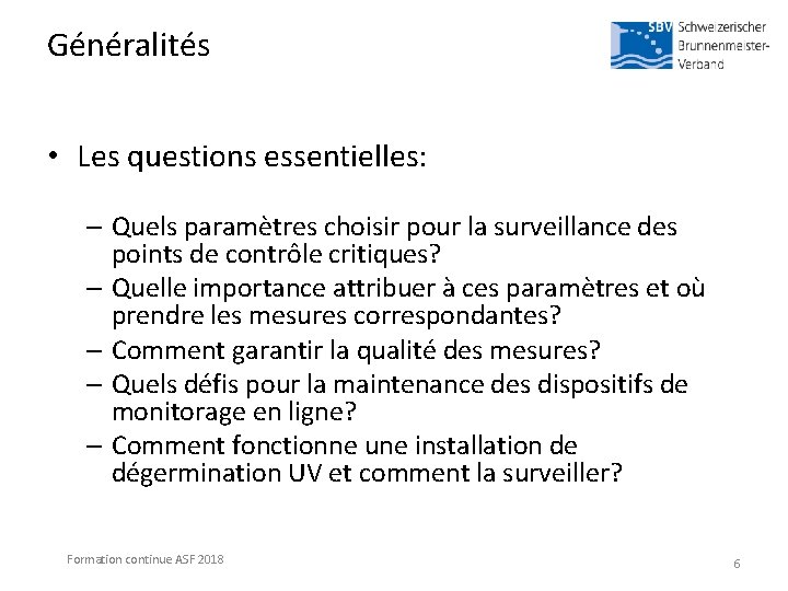 Généralités • Les questions essentielles: – Quels paramètres choisir pour la surveillance des points