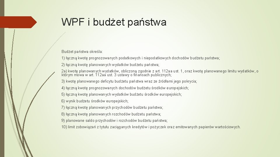 WPF i budżet państwa Budżet państwa określa: 1) łączną kwotę prognozowanych podatkowych i niepodatkowych