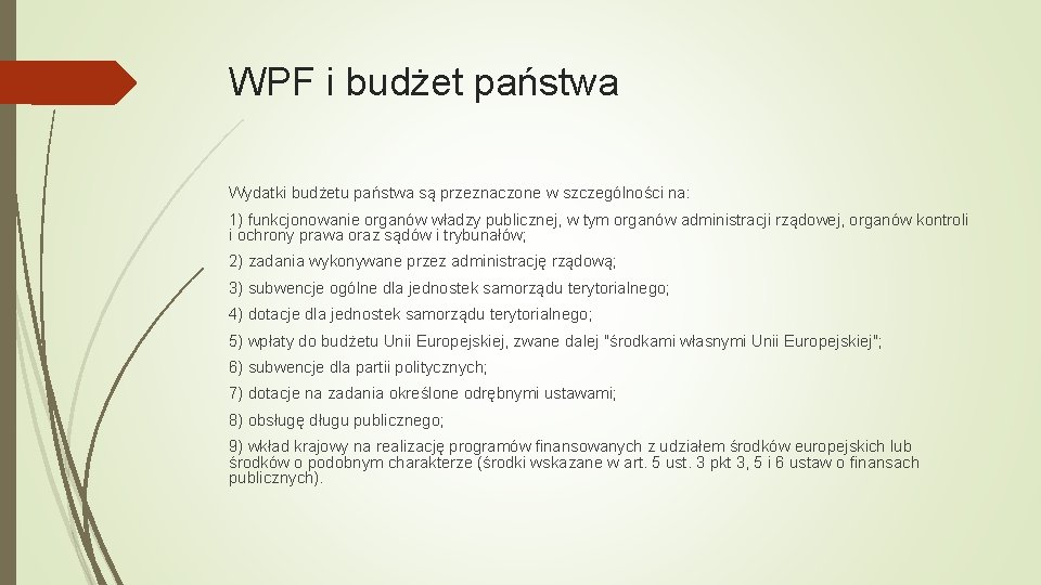 WPF i budżet państwa Wydatki budżetu państwa są przeznaczone w szczególności na: 1) funkcjonowanie