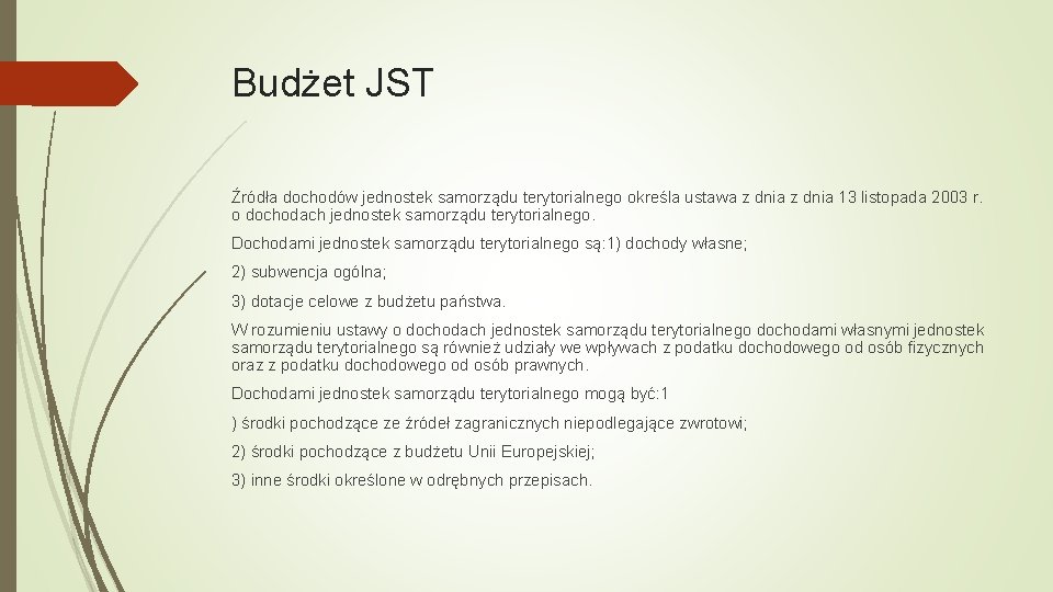 Budżet JST Źródła dochodów jednostek samorządu terytorialnego określa ustawa z dnia 13 listopada 2003