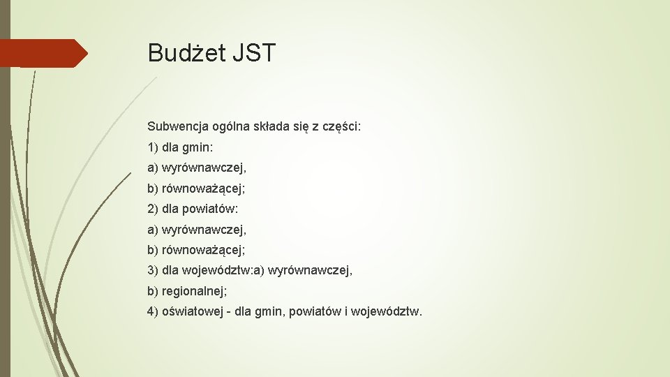 Budżet JST Subwencja ogólna składa się z części: 1) dla gmin: a) wyrównawczej, b)