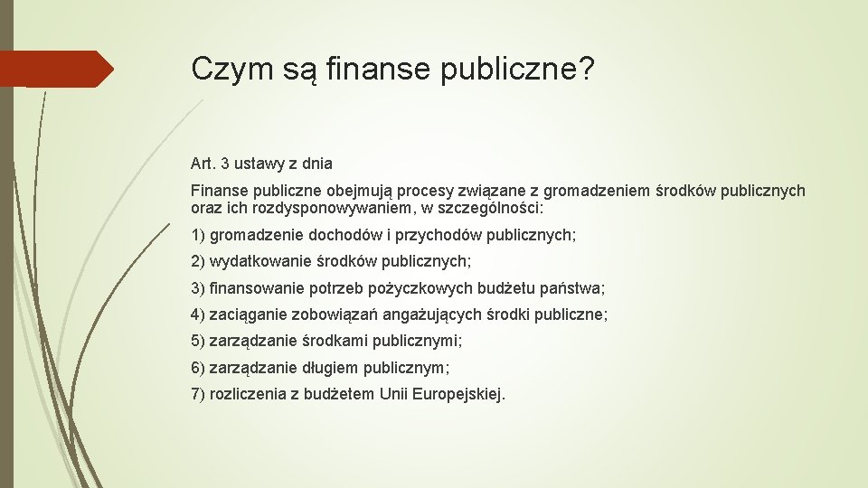 Czym są finanse publiczne? Art. 3 ustawy z dnia Finanse publiczne obejmują procesy związane