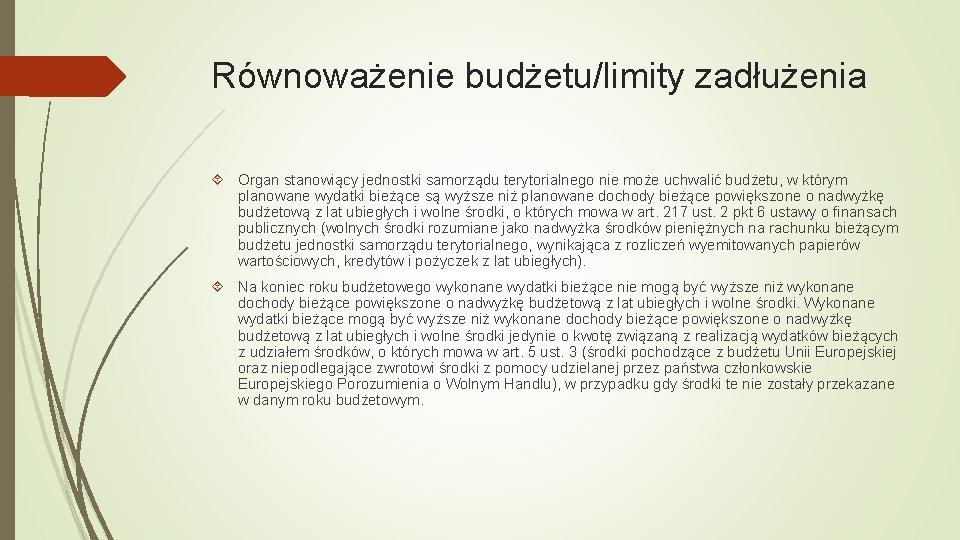 Równoważenie budżetu/limity zadłużenia Organ stanowiący jednostki samorządu terytorialnego nie może uchwalić budżetu, w którym