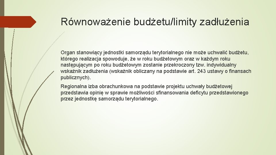 Równoważenie budżetu/limity zadłużenia Organ stanowiący jednostki samorządu terytorialnego nie może uchwalić budżetu, którego realizacja