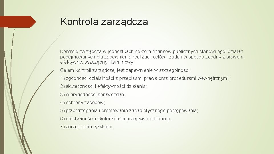 Kontrola zarządcza Kontrolę zarządczą w jednostkach sektora finansów publicznych stanowi ogół działań podejmowanych dla