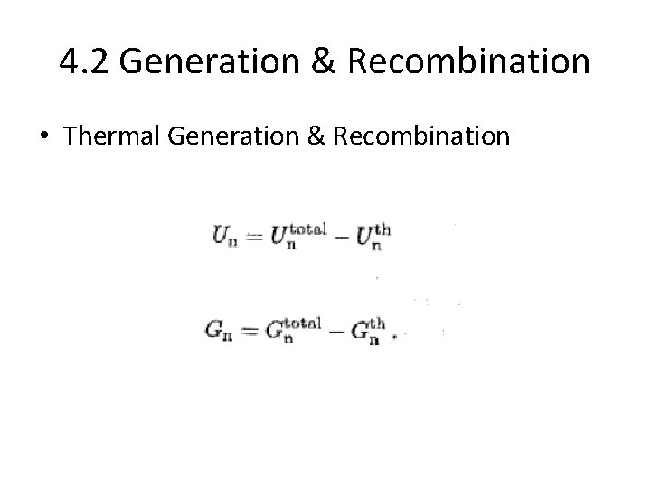 4. 2 Generation & Recombination • Thermal Generation & Recombination 