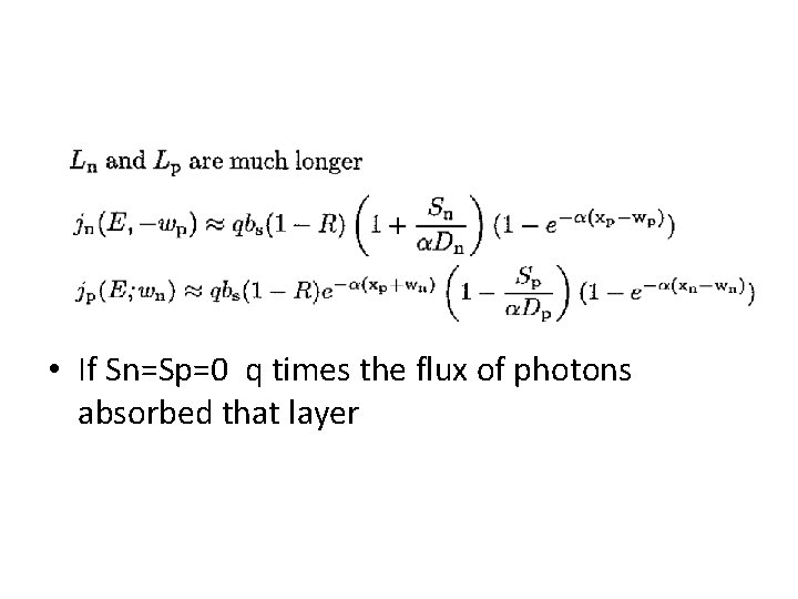  • If Sn=Sp=0 q times the flux of photons absorbed that layer 