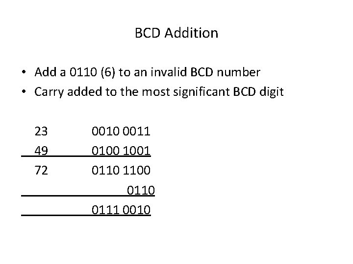 BCD Addition • Add a 0110 (6) to an invalid BCD number • Carry