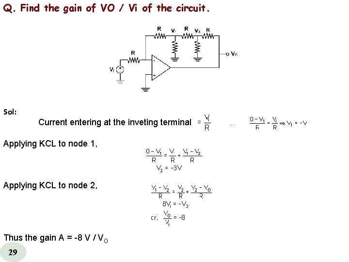 Q. Find the gain of VO / Vi of the circuit. Sol: Current entering