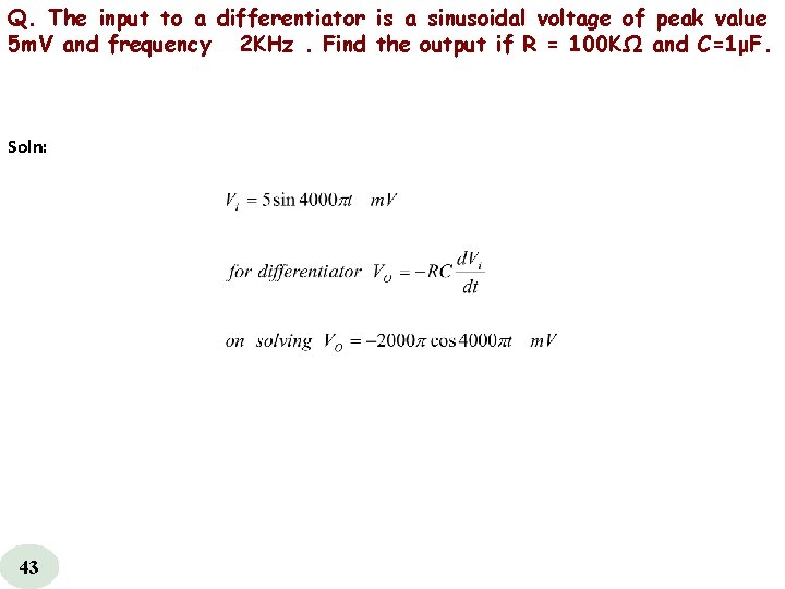 Q. The input to a differentiator is a sinusoidal voltage of peak value 5