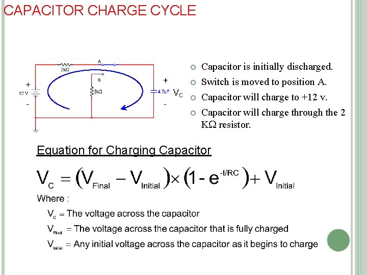 CAPACITOR CHARGE CYCLE Capacitor is initially discharged. Switch is moved to position A. Capacitor