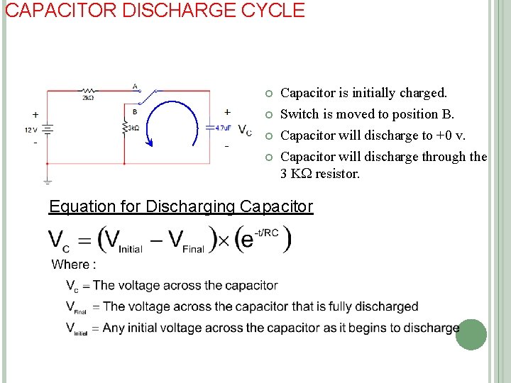 CAPACITOR DISCHARGE CYCLE Capacitor is initially charged. Switch is moved to position B. Capacitor