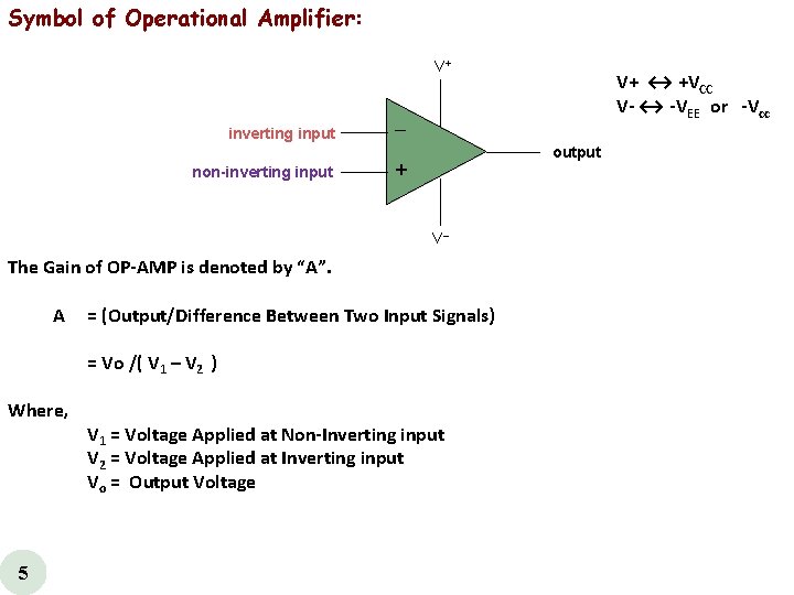 Symbol of Operational Amplifier: V+ inverting input non-inverting input output + V The Gain