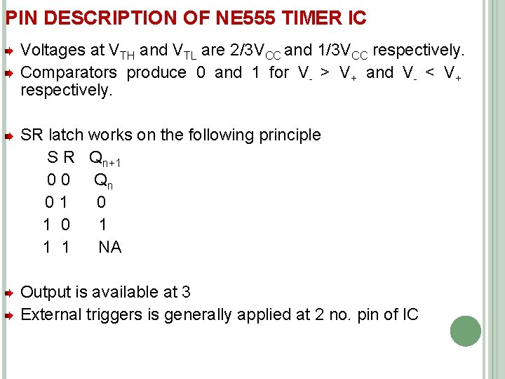 PIN DESCRIPTION OF NE 555 TIMER IC Voltages at VTH and VTL are 2/3