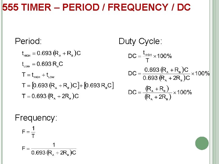 555 TIMER – PERIOD / FREQUENCY / DC Period: Frequency: Duty Cycle: 