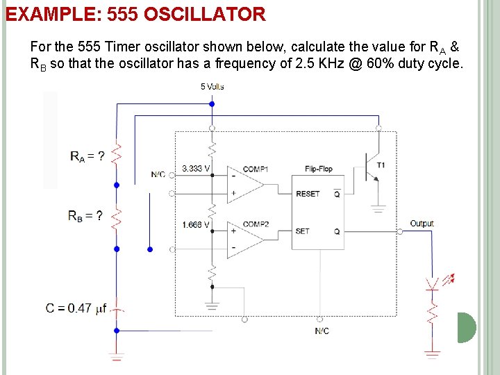 EXAMPLE: 555 OSCILLATOR For the 555 Timer oscillator shown below, calculate the value for
