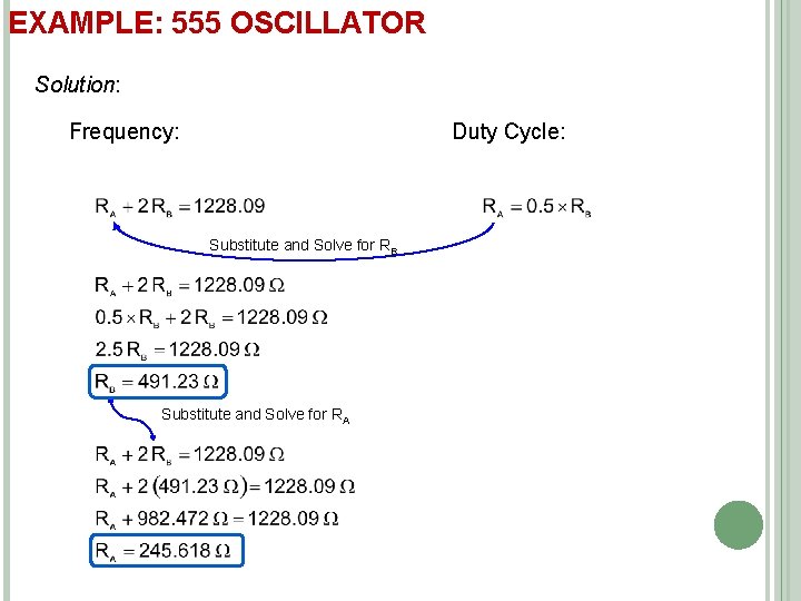 EXAMPLE: 555 OSCILLATOR Solution: Frequency: Duty Cycle: Substitute and Solve for RB Substitute and