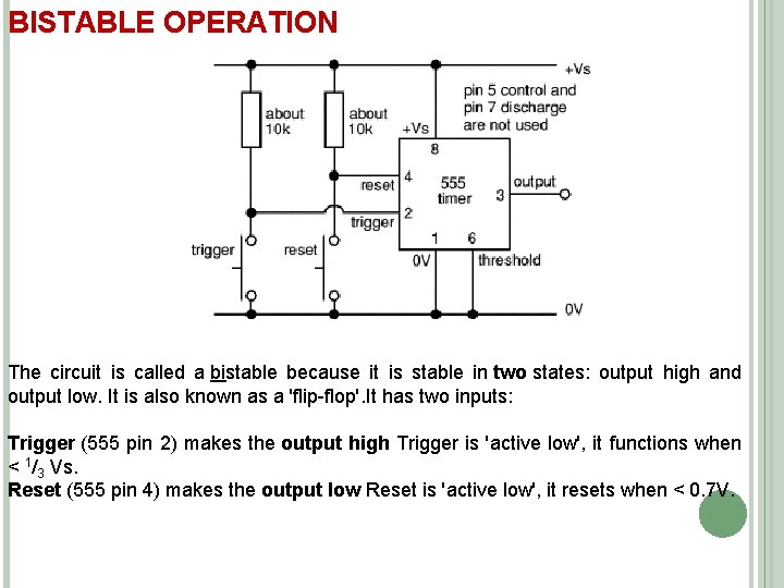 BISTABLE OPERATION The circuit is called a bistable because it is stable in two