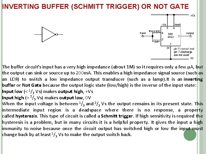 INVERTING BUFFER (SCHMITT TRIGGER) OR NOT GATE The buffer circuit's input has a very