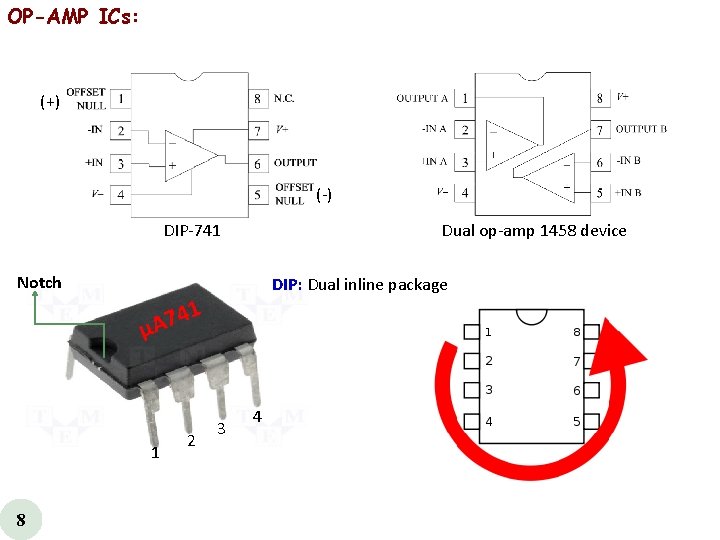 OP-AMP ICs: (+) ( ) DIP 741 Dual op amp 1458 device Notch DIP: