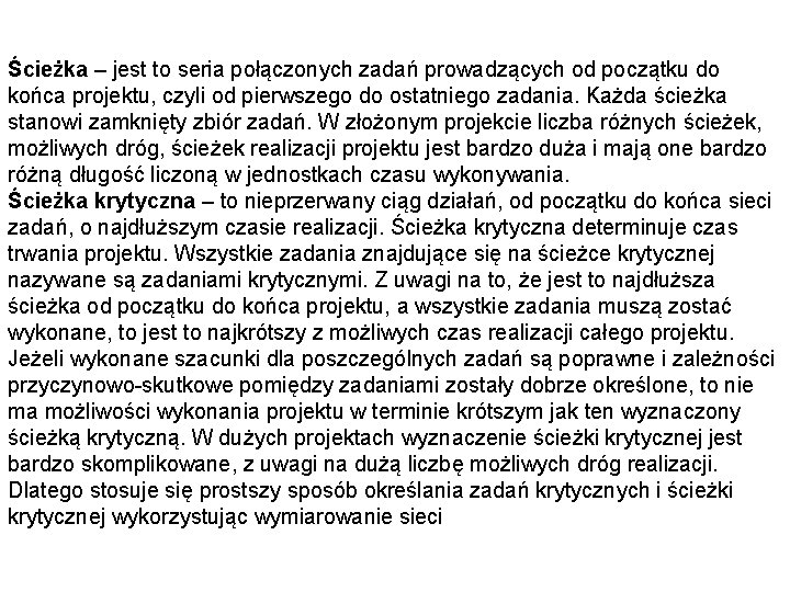 Ścieżka – jest to seria połączonych zadań prowadzących od początku do końca projektu, czyli