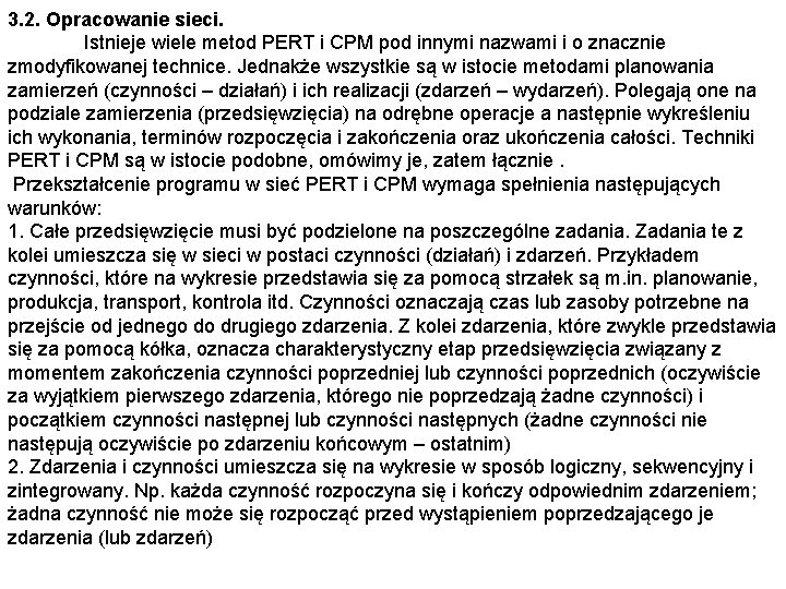 3. 2. Opracowanie sieci. Istnieje wiele metod PERT i CPM pod innymi nazwami i