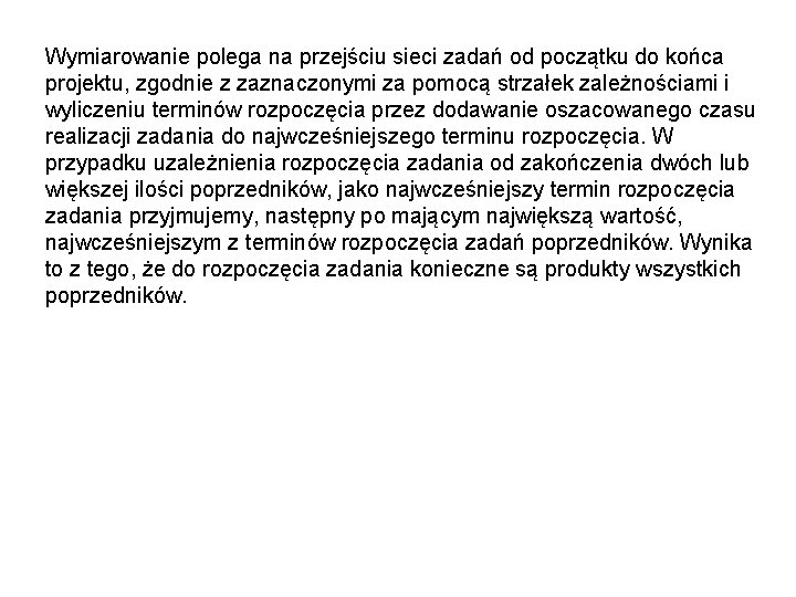 Wymiarowanie polega na przejściu sieci zadań od początku do końca projektu, zgodnie z zaznaczonymi