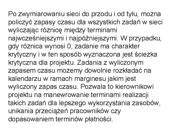 Po zwymiarowaniu sieci do przodu i od tyłu, można policzyć zapasy czasu dla wszystkich