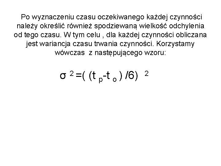  Po wyznaczeniu czasu oczekiwanego każdej czynności należy określić również spodziewaną wielkość odchylenia od