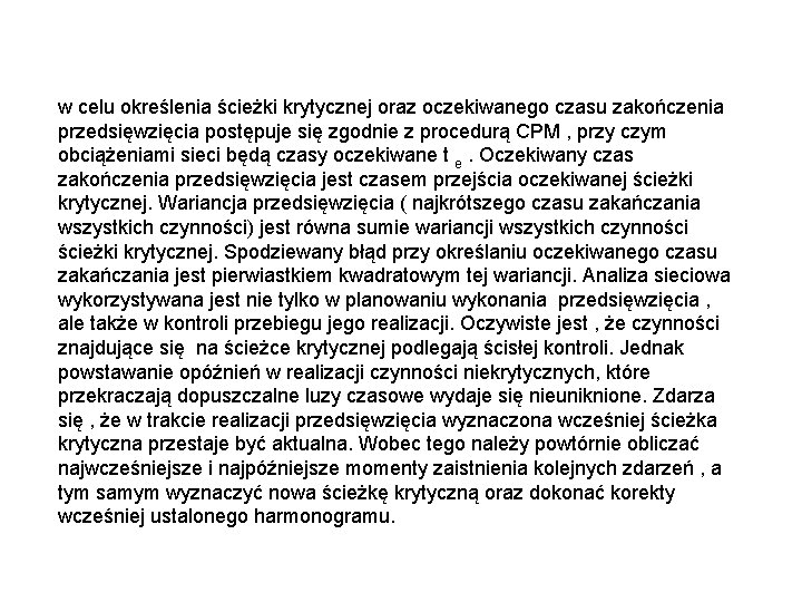 w celu określenia ścieżki krytycznej oraz oczekiwanego czasu zakończenia przedsięwzięcia postępuje się zgodnie z