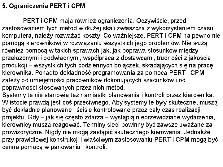 5. Ograniczenia PERT i CPM mają również ograniczenia. Oczywiście, przed zastosowaniem tych metod w