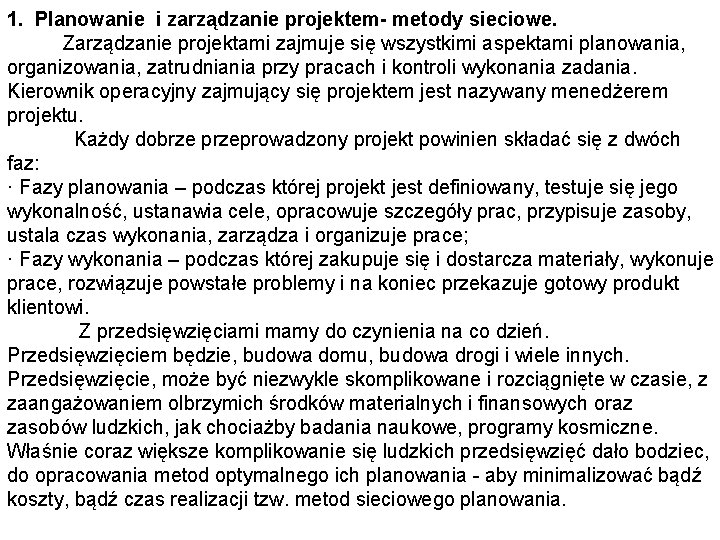 1. Planowanie i zarządzanie projektem- metody sieciowe. Zarządzanie projektami zajmuje się wszystkimi aspektami planowania,