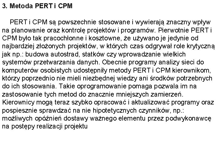 3. Metoda PERT i CPM są powszechnie stosowane i wywierają znaczny wpływ na planowanie