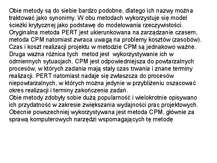 Obie metody są do siebie bardzo podobne, dlatego ich nazwy można traktować jako synonimy.