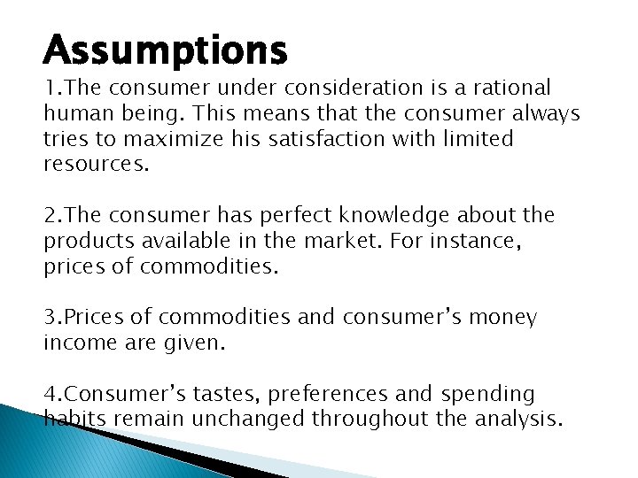Assumptions 1. The consumer under consideration is a rational human being. This means that