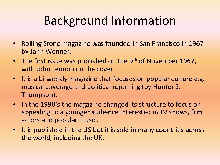 Background Information • Rolling Stone magazine was founded in San Francisco in 1967 by