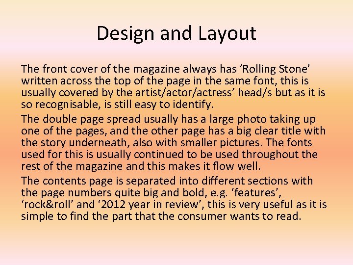 Design and Layout The front cover of the magazine always has ‘Rolling Stone’ written
