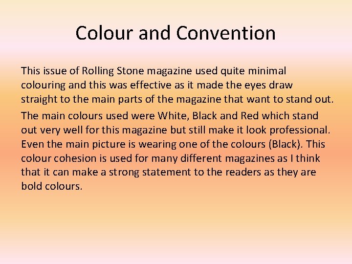 Colour and Convention This issue of Rolling Stone magazine used quite minimal colouring and