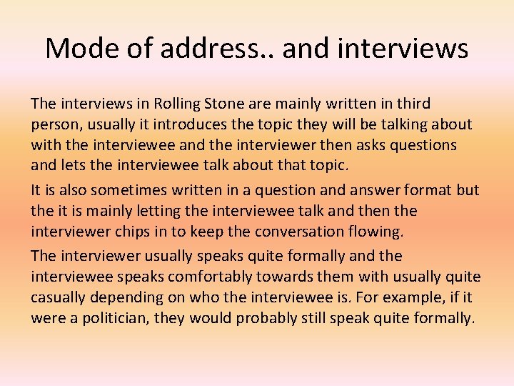 Mode of address. . and interviews The interviews in Rolling Stone are mainly written