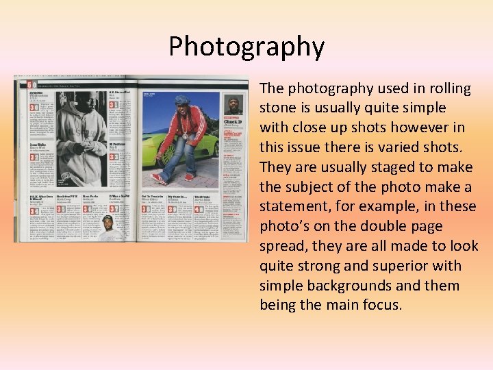 Photography The photography used in rolling stone is usually quite simple with close up