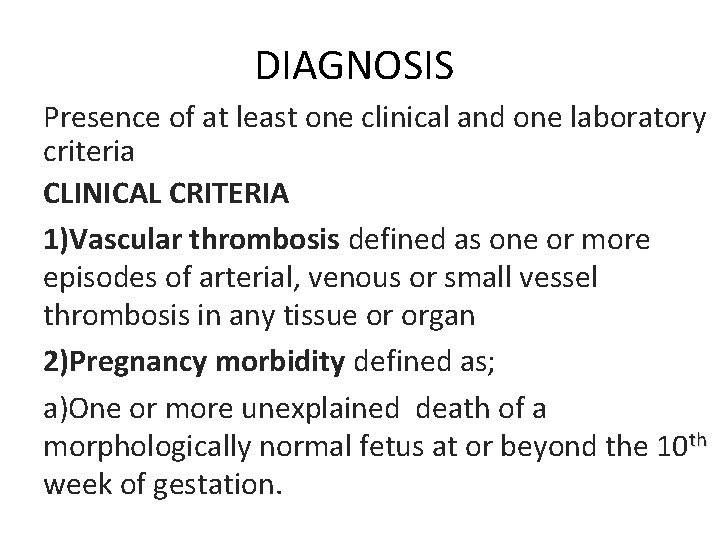 DIAGNOSIS Presence of at least one clinical and one laboratory criteria CLINICAL CRITERIA 1)Vascular