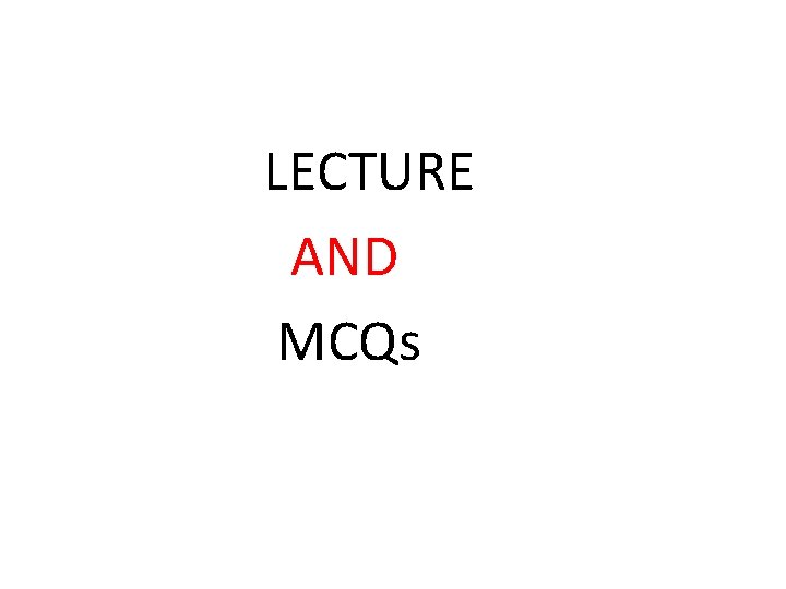 LECTURE AND MCQs 