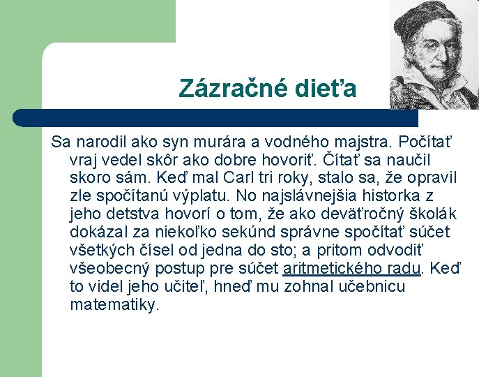 Zázračné dieťa Sa narodil ako syn murára a vodného majstra. Počítať vraj vedel skôr