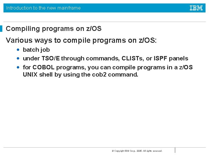 Introduction to the new mainframe Compiling programs on z/OS Various ways to compile programs