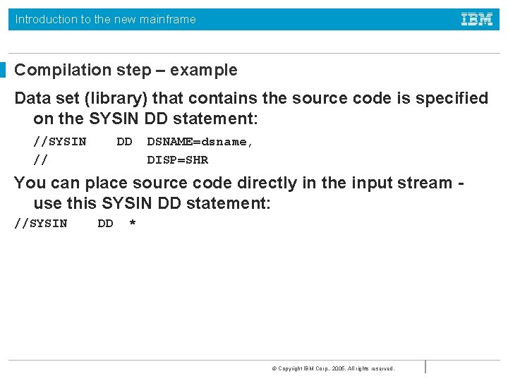 Introduction to the new mainframe Compilation step – example Data set (library) that contains