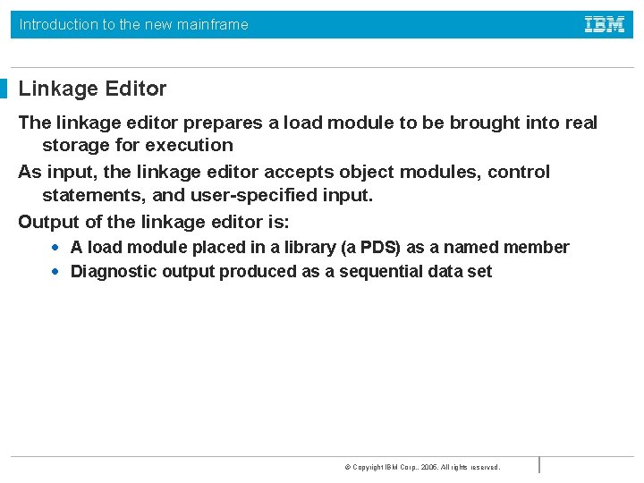 Introduction to the new mainframe Linkage Editor The linkage editor prepares a load module