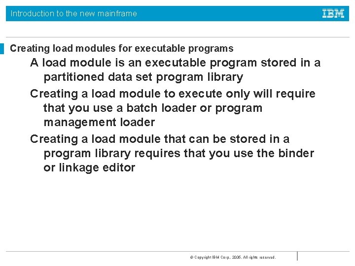 Introduction to the new mainframe Creating load modules for executable programs A load module