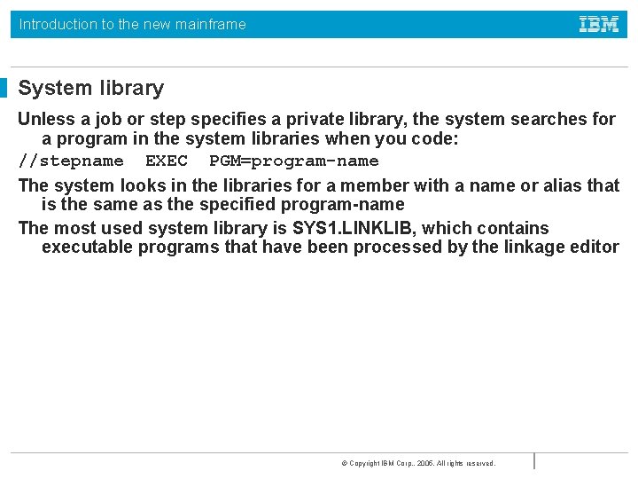 Introduction to the new mainframe System library Unless a job or step specifies a