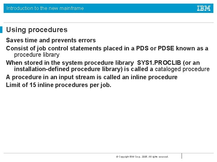 Introduction to the new mainframe Using procedures Saves time and prevents errors Consist of