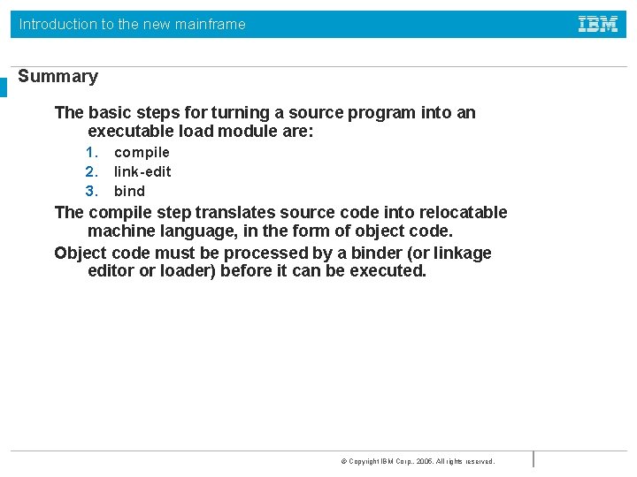 Introduction to the new mainframe Summary The basic steps for turning a source program